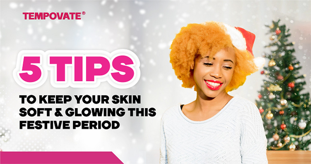 5 Tips To Keep Your Skin Soft & Glowing This Festive Period