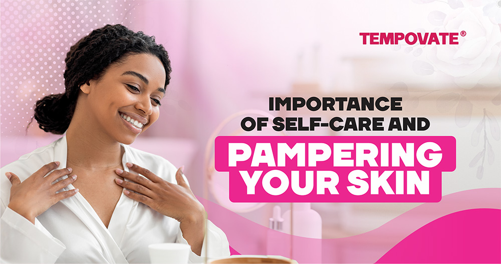 Importance Of Self-Care And Pampering Your Skin